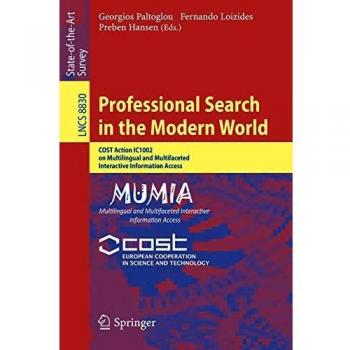 Professional Search in the Modern World: COST Action IC1002 on Multilingual and Multifaceted Interactive Information Access
