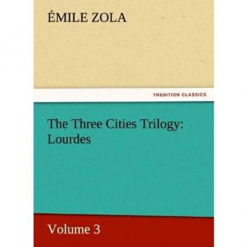 The Three Cities Trilogy: Lourdes: Volume 3