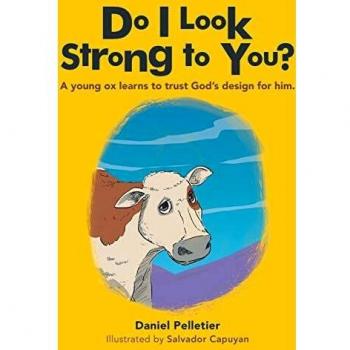 Do I Look Strong to You?: A Young Ox Learns to Trust God's Design for Him.