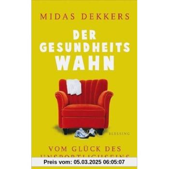 Der Gesundheitswahn: Vom Glück des Unsportlichseins