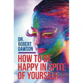 How to Be Happy in Spite of Yourself