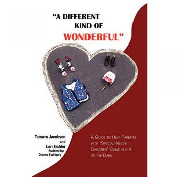 A Different Kind of Wonderful: A Guide to Help Parents with Special-Needs Children Come in Out of the Dark