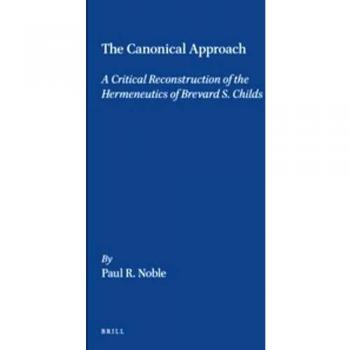 The Canonical Approach: A Critical Reconstruction of the Hermeneutics of Brevard S. Childs: 16