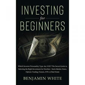 Investing for Beginners: Which Investor Personality Type Are YOU? The Secret Guide to Selecting the Right Investment for Newbies