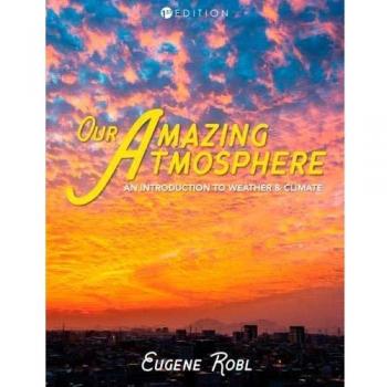 Our Amazing Atmosphere: An Introduction to Weather and Climate