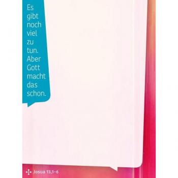 Es gibt noch viel zu tun. Aber Gott macht das schon. (Josua 131-6)