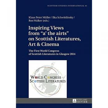 Inspiring Views from «a' the airts» on Scottish Literatures, Art and