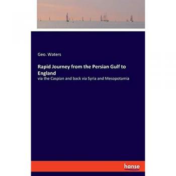 Rapid Journey from the Persian Gulf to England