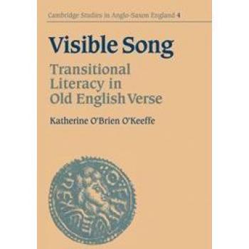 Visible Song: Transitional Literacy in Old English Verse