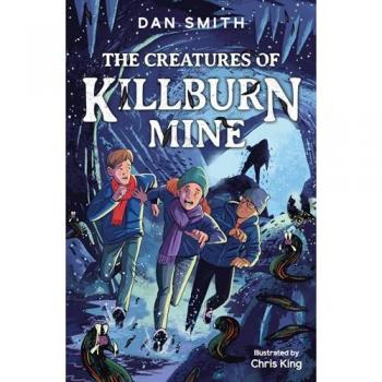 Dan Smith The Creatures of Killburn Mine