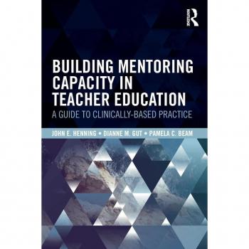 Building Mentoring Capacity in Teacher Education : A Guide to Clinically-Based Practice