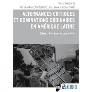 Alternances critiques et dominations ordinaires en Amérique latine