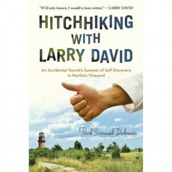 Hitchhiking with Larry David: An Accidental Tourist's Summer of Self-Discovery in Martha's Vineyard