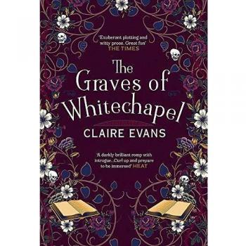 The Graves of Whitechapel : A Darkly Atmospheric Historical Crime