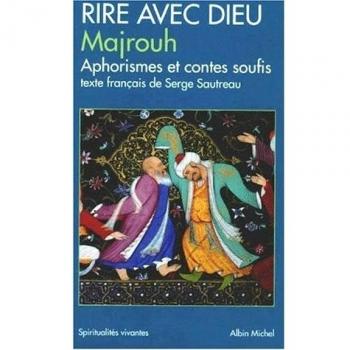 RIRE AVEC DIEU. Aphorismes et contes soufis (Spiritualites V)