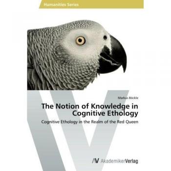 The Notion of Knowledge in Cognitive Ethology: Cognitive Ethology in the Realm of the Red Queen