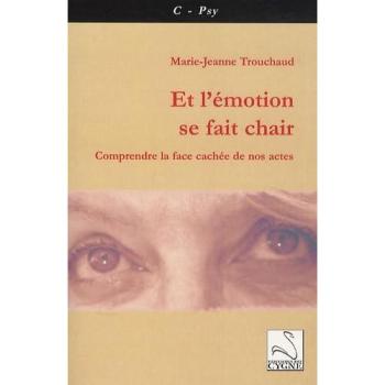 Et l'emotion se fait chair : comprendre la face cachee de nos actes