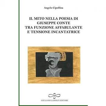 Il mito nella poesia di Giuseppe Conte tra funzione affabulante e tensione incantatrice