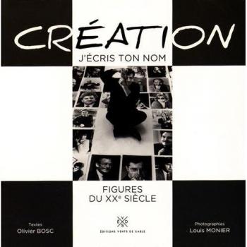 Création, j'écris ton nom : Figures du XXe siècle