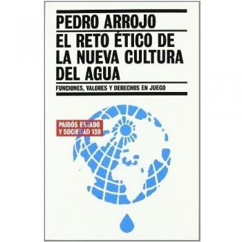 El reto ético de la nueva cultura del agua: Funciones, valores y derechos en juego (Tapa blanda).