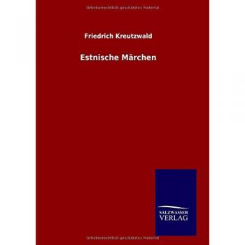 Kreutzwald, Friedrich: Estnische Märchen