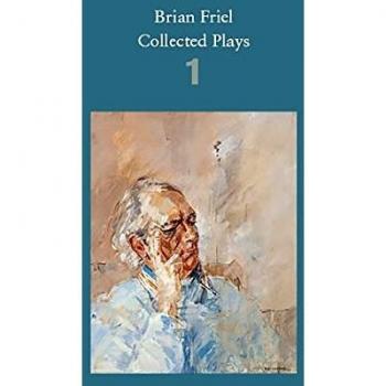 Brian Friel: Collected Plays – Volume 1: The Enemy Within; Philadelphia, Here I Come!; The Loves of Cass McGuire; Lovers