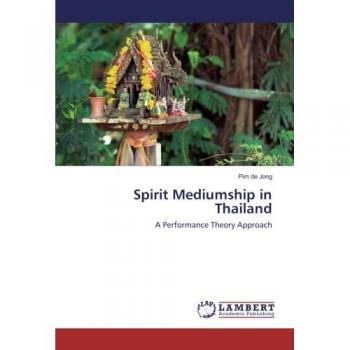 Spirit Mediumship in Thailand: A Performance Theory Approach