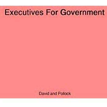 Executives for Government: Central Issues of Federal Personnel Administration