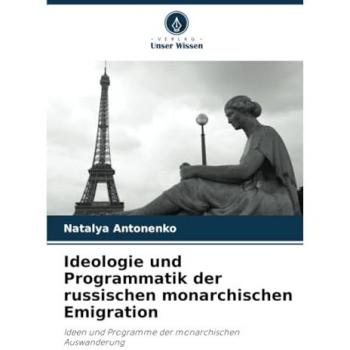 Ideologie und Programmatik der russischen monarchischen Emigration