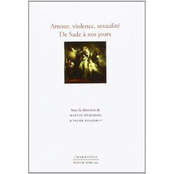 Amour, violence, sexualité de sade à nos jours