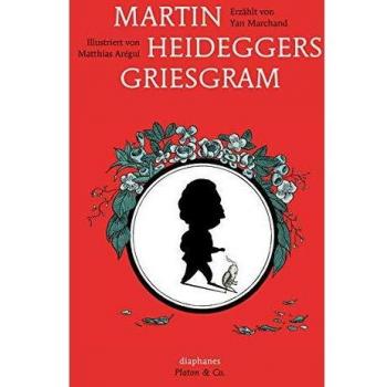 Matthias Arégui Martin Heideggers Griesgram (Platon & Co.)