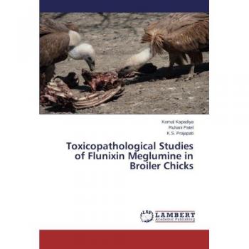 Toxicopathological Studies of Flunixin Meglumine in Broiler Chicks