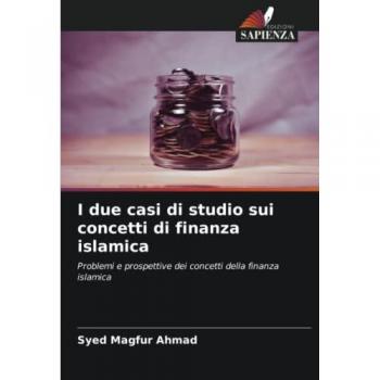 Ahmad, Syed Magfur: I due casi di studio sui concetti di finanza islamica