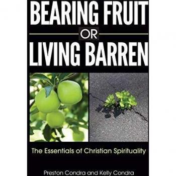 Bearing Fruit or Living Barren: The Essentials of Christian Spirituality