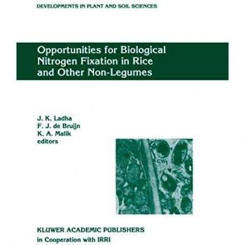 Opportunities for Biological Nitrogen Fixation in Rice and Other Non-Legumes: Papers presented at the Second Working Group Meeting of the Frontier ... in Plant and Soil Sciences, 75, Band 75)