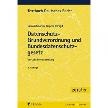 Datenschutz-Grundverordnung und Bundesdatenschutzgesetz: Vorschriftensammlung (Textbuch Deutsches Recht)