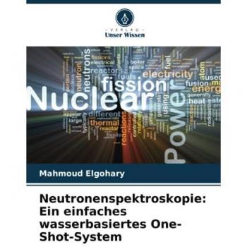 Neutronenspektroskopie: Ein einfaches wasserbasiertes One-Shot-System