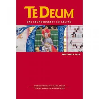 Te Deum Dezember 2024: Das Stundengebet Im Alltag