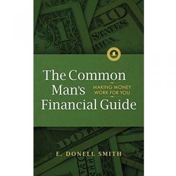 The Common Man's Financial Guide: Making Money Work For You