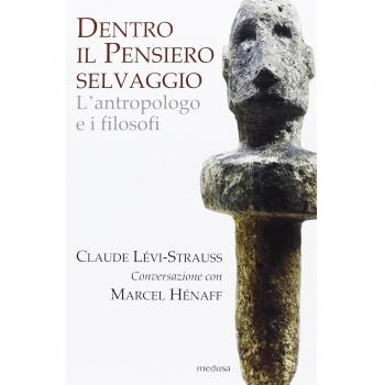 Dentro il pensiero selvaggio. L'antropologo e i filosofi