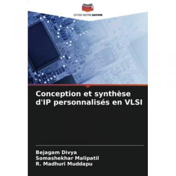 Divya, Bejagam: Conception et synthèse d'IP personnalisés en VLSI