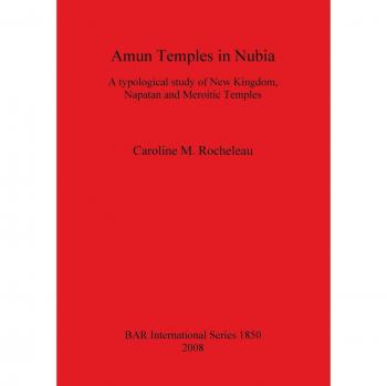 Amun Temples in Nubia: A typological study of New Kingdom, Napatan and Meroitic Temples