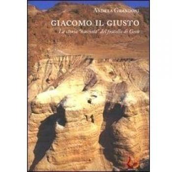 Giacomo il giusto. La storia «nascosta» del fratello di Gesù