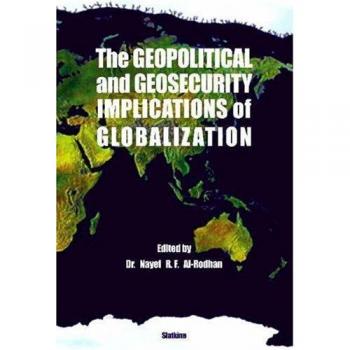 Al-Rodhan, Nayef R. F. The Geopolitical And Geosecurity Implications Of Globalization