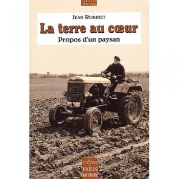 La terre au coeur. Propos d'un paysan