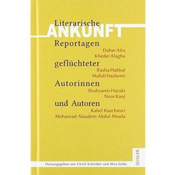 Ankunft: Literarische Reportagen geflüchteter Autorinnen und Autoren