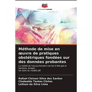 Méthode de mise en œuvre de pratiques obstétriques fondées sur des données probantes: La réalité de l'accouchement normal à Macapá et Santana, Amapá :les tests du modèle JBI