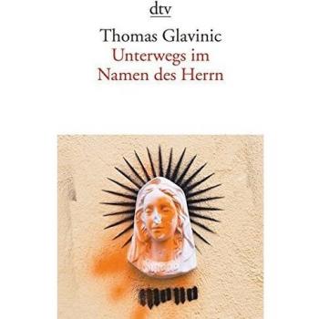 Thomas Glavinic Unterwegs Im Namen Des Herrn