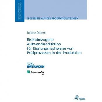 Risikobezogene Aufwandsreduktion für Eignungsnachweise von Prüfprozessen in der Produktion