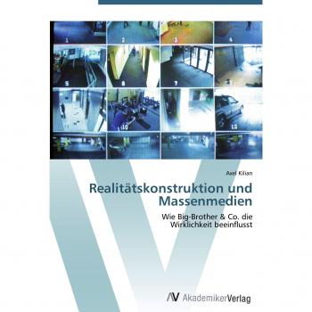 Kilian, Axel: Realitätskonstruktion und Massenmedien